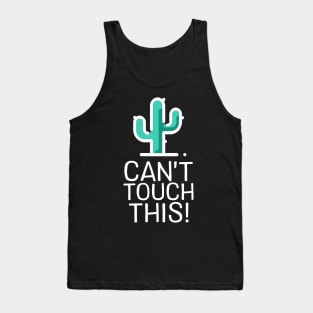 Can't Touch This - Cactus Tank Top